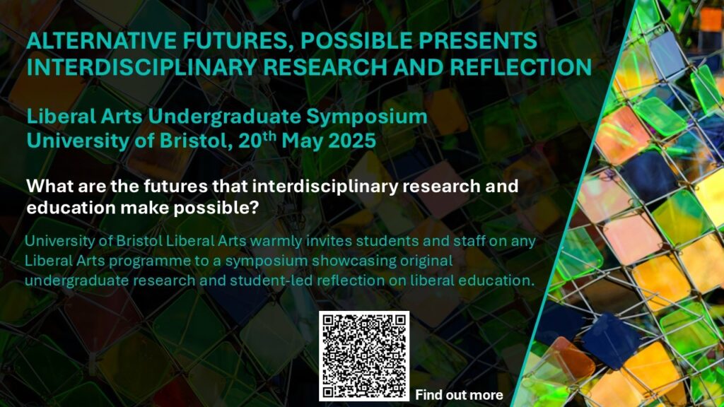Poster of the Liberal Arts Undergraduate Symposium at the University of Bristol 2025.